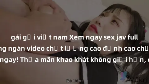 gái gọi việt nam Xem ngay sex jav full HD miễn phí - Hàng ngàn video chất lượng cao đỉnh cao chỉ cần click vào ngay! Thỏa mãn khao khát không giới hạn, đón chờ những trải nghiệm mới lạ!