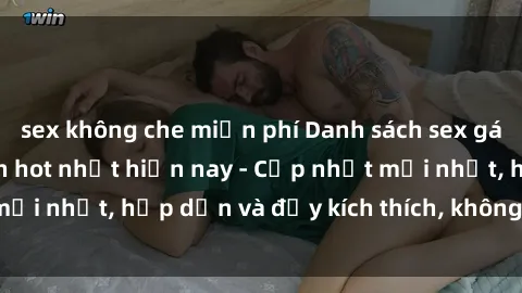 sex không che miễn phí Danh sá