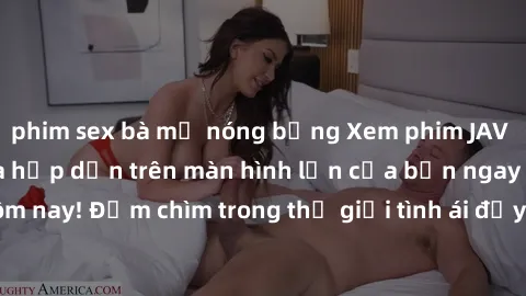 phim sex bà mẹ nóng bỏng Xem phim JAV vietsub mới nhất và hấp dẫn trên màn hình lớn của bạn ngay hôm nay! Đắm chìm trong thế giới tình ái đầy nóng bỏng và kích thích.