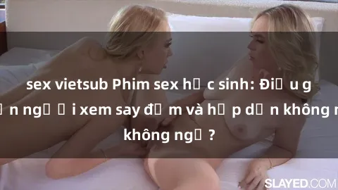 sex vietsub Phim sex học sinh: