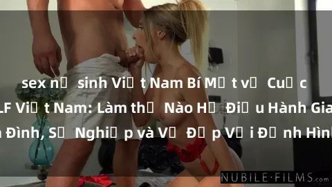 sex nữ sinh Việt Nam Bí Mật về