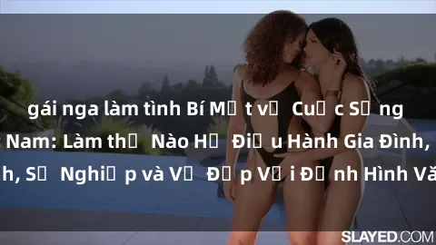 gái nga làm tình Bí Mật về Cuộc Sống Của Các MILF Việt Nam: Làm thế Nào Họ Điều Hành Gia Đình, Sự Nghiệp và Vẻ Đẹp Với Định Hình Văn Hóa Đương Đại