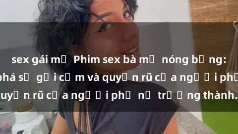sex gái mỹ Phim sex bà mẹ nóng