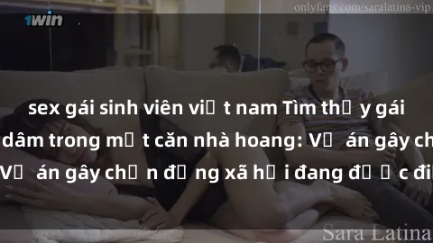 sex gái sinh viên việt nam Tìm thấy gái bị trói và bị hiếp dâm trong một căn nhà hoang: Vụ án gây chấn động xã hội đang được điều tra vào.