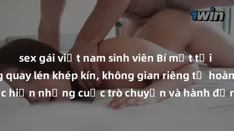 sex gái việt nam sinh viên Bí mật tại khách sạn: Phòng quay lén khép kín, không gian riêng tư hoàn hảo để thực hiện những cuộc trò chuyện và hành động không bị người khác phát hiện.