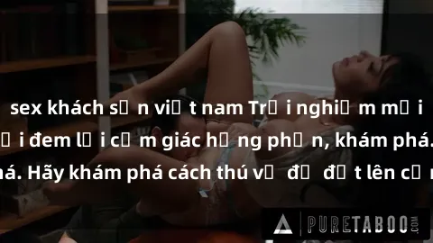 sex khách sạn việt nam Trải ng
