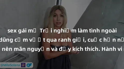 sex gái mỹ Trải nghiệm làm tình ngoài đường: Khi lòng dũng cảm vượt qua ranh giới, cuộc hẹn nơi công cộng trở nên mãn nguyện và đầy kích thích. Hành vi nguy hiểm, nhưng cũng tạo nên cảm giác mới mẻ và