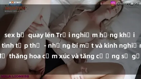 sex bị quay lén Trải nghiệm hứng khởi cùng với việc làm tình tập thể - những bí mật và kinh nghiệm để thăng hoa cảm xúc và tăng cường sự gắn kết trong mối quan hệ