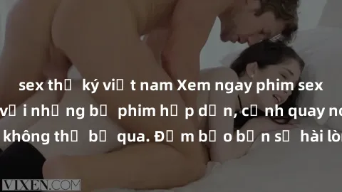 sex thư ký việt nam Xem ngay phim sex bukkake hàng đầu với những bộ phim hấp dẫn, cảnh quay nóng bỏng không thể bỏ qua. Đảm bảo bạn sẽ hài lòng với trải nghiệm mới lạ này!