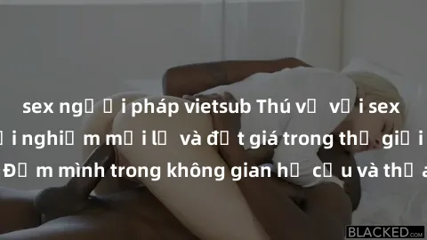 sex người pháp vietsub Thú vị 