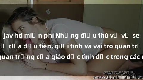 jav hd miễn phí Những điều thú vị về sex ở Bắc Âu: Sự mở cửa đầu tiên, giới tính và vai trò quan trọng của giáo dục tình dục trong các quốc gia này.