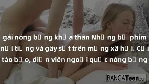 gái nóng bỏng khỏa thân Những bộ phim sex ngoại quốc nổi tiếng và gây sốt trên mạng xã hội. Cảnh quay táo bạo, diễn viên ngoại quốc nóng bỏng trong các tác phẩm đỉnh cao.
