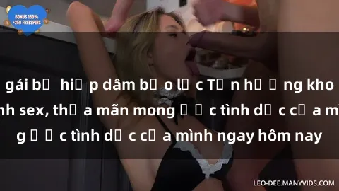 gái bị hiếp dâm bạo lực Tận hưởng khoái cảm với gái xinh sex, thỏa mãn mong ước tình dục của mình ngay hôm nay