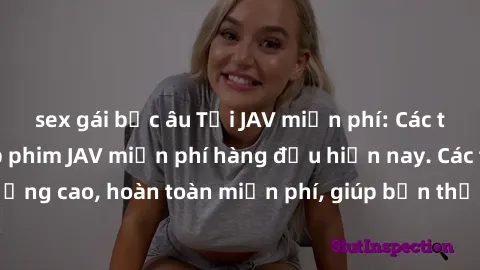 sex gái bắc âu Tải JAV miễn phí: Các trang web cung cấp phim JAV miễn phí hàng đầu hiện nay. Các tác phẩm chất lượng cao, hoàn toàn miễn phí, giúp bạn thỏa mãn niềm đam mê mà không tốn kém.