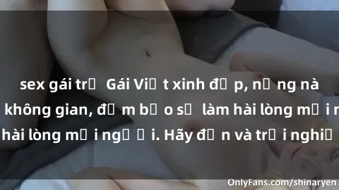 sex gái trẻ Gái Việt xinh đẹp, nồng nàn làm tình say đắm không gian, đảm bảo sẽ làm hài lòng mọi người. Hãy đến và trải nghiệm ngay!