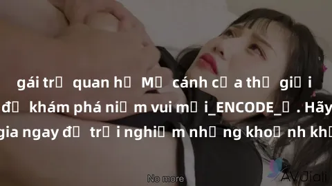 gái trẻ quan hệ Mở cánh cửa thế giới sex MILF Việt Nam để khám phá niềm vui mới_ENCODE_. Hãy tham gia ngay để trải nghiệm những khoảnh khắc đầy kích thích và đam mê.