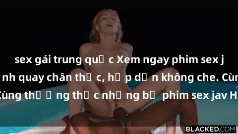 sex gái trung quốc Xem ngay phim sex jav HD với những cảnh quay chân thực, hấp dẫn không che. Cùng thưởng thức những bộ phim sex jav HD hot nhất hiện nay!